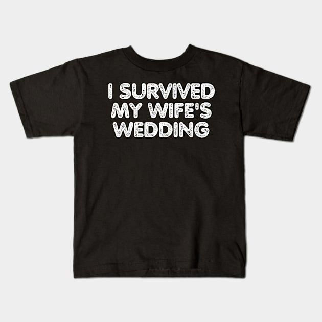 I Survived My Wife's Wedding Kids T-Shirt by HandrisKarwa